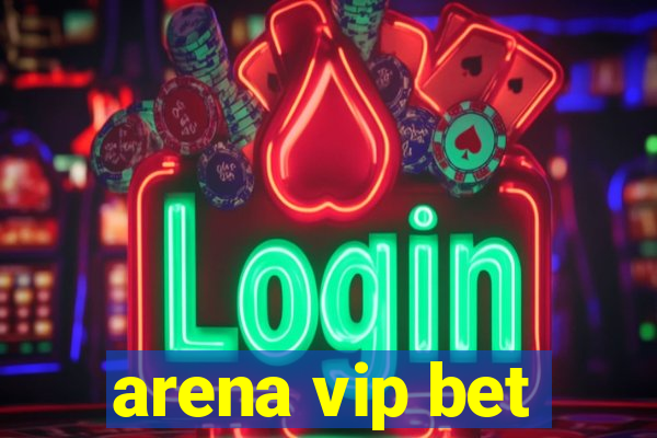 arena vip bet